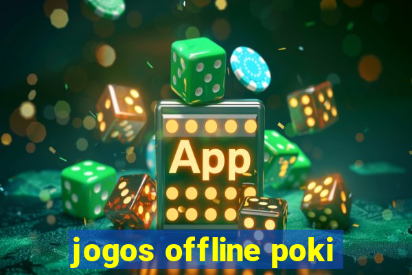 jogos offline poki